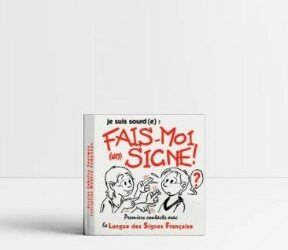 Je suis sourde : Fais-moi (un) signe !