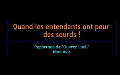 Quand les entendants ont peur des sourds – Reportage Ouvre l&rsquo;oeil